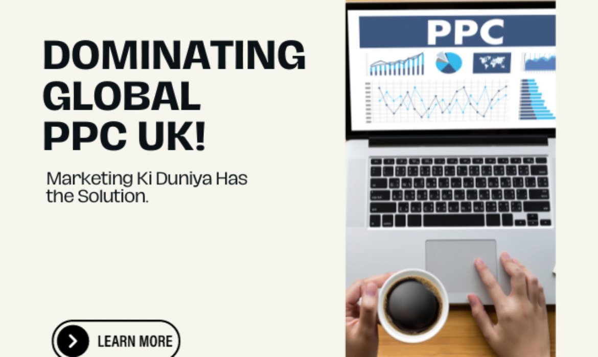 Dominating Global PPC UK With Marketing Ki Duniya